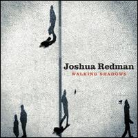WALKING SHADOWS-JOSHUA REDMAN