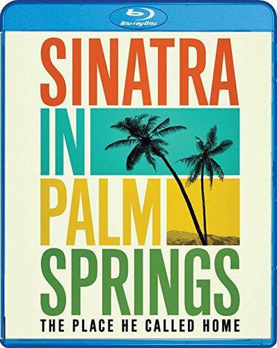 SINATRA IN PALM SPRINGS: THE PLACE HE CALLED HOME-SINATRA IN PALM SPRINGS: THE PLACE HE CALLED HOME