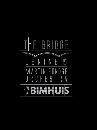 LIVE AT BIMHUIS (DVD + CD)-LENINE & MARTIN FONDSE ORCHESTRA