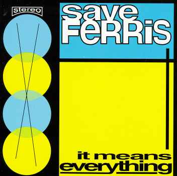 IT MEANS EVERYTHING-SAVE FERRIS
