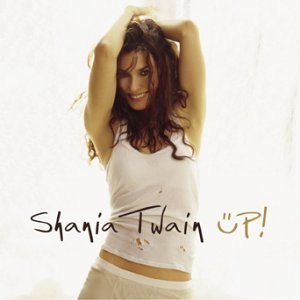 UP (COUNTRY & POP VERSIONS)-SHANIA TWAIN