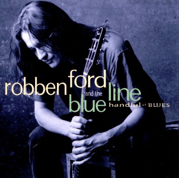 HANDFUL OF BLUES-ROBBEN FORD & BLUE LINE