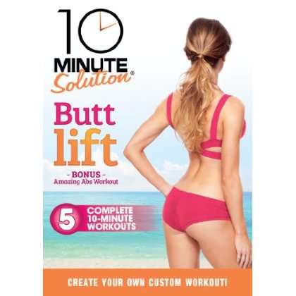 10 MINUTE SOLUTION: BUTT LIFT-10 MINUTE SOLUTION: BUTT LIFT