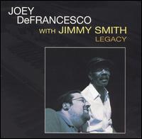 LEGACY-JOEY DEFRANCESCO / JIMMY SMITH