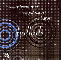 BALLADS-ENRICO PIERANUNZI / MARC JOHNSON / JOEY BARON