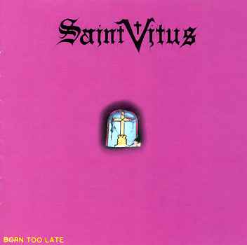 BORN TOO LATE-SAINT VITUS