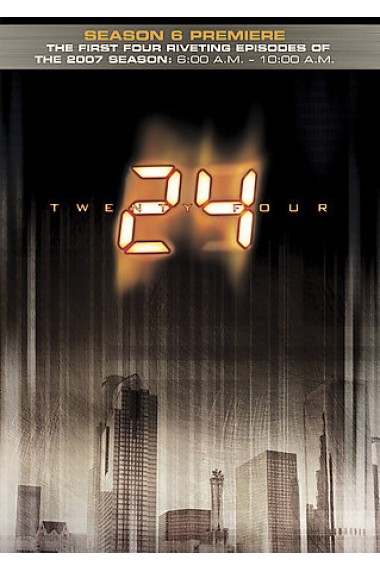 24: SEASON 6 PREMIERE-24: SEASON 6 PREMIERE