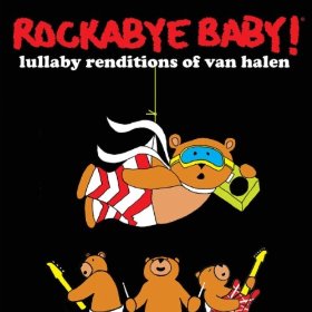 LULLABY RENDITIONS OF VAN HALEN-ROCKABYE BABY!