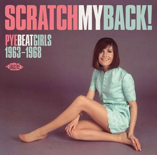 SCRATCH MY BACK! PYE BEAT GIRLS 1963-68 / VARIOU-SCRATCH MY BACK! PYE BEAT GIRLS 1963-68 / VARIOU