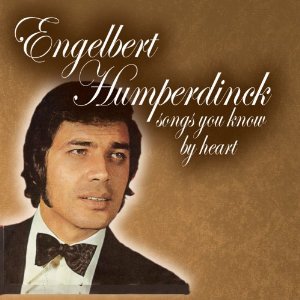 SONGS YOU KNOW BY HEART-ENGELBERT HUMPERDINCK