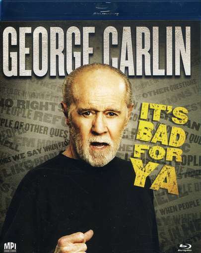 IT'S BAD FOR YA-GEORGE CARLIN
