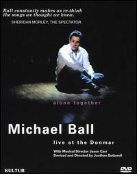 ALONE TOGETHER: LIVE AT THE DONMAR-MICHAEL BALL