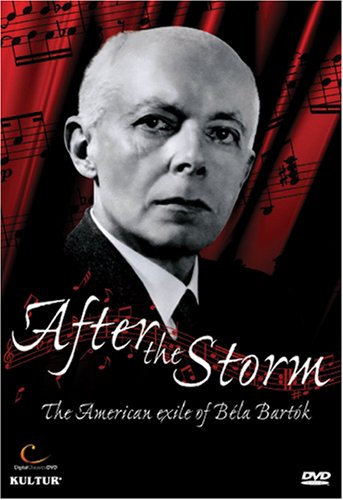 AFTER THE STORM: AMERICAN EXILE OF BELA BARTOK-AFTER THE STORM: AMERICAN EXILE OF BELA BARTOK