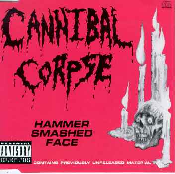 HAMMER SMASHED FACE-CANNIBAL CORPSE