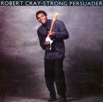 STRONG PERSUADER-ROBERT CRAY