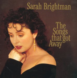 SONGS THAT GOT AWAY-SARAH BRIGHTMAN