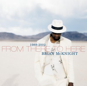 FROM THERE TO HERE: 1989-2002-BRIAN MCKNIGHT