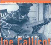 AIN'T A GONNA LIE TO YOU-JOE CALLICOTT