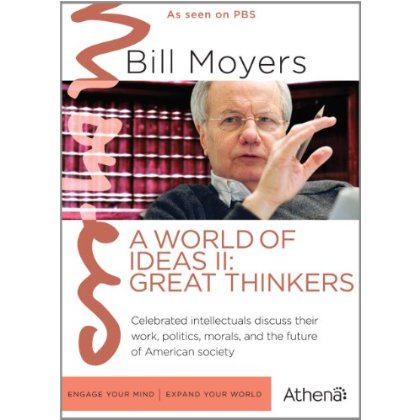 BILL MOYERS: A WORLD OF IDEAS II - GREAT THINKERS-BILL MOYERS: A WORLD OF IDEAS II - GREAT THINKERS