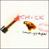 SOMEONE UGLY DAUGHTER-CHICK