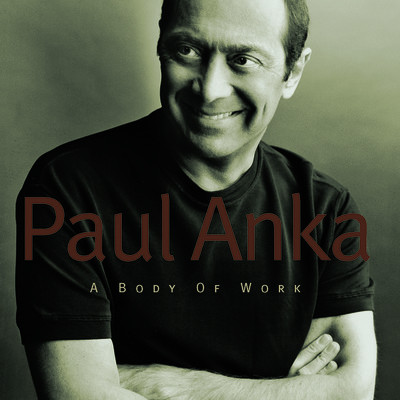 BODY OF WORK (MOD)-PAUL ANKA