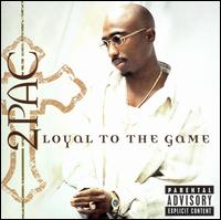 LOYAL TO THE GAME-2PAC