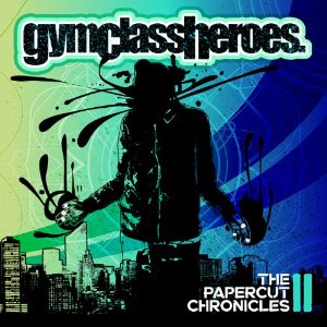 PAPERCUT CHRONICLES II-GYM CLASS HEROES