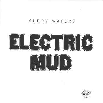 ELECTRIC MUD-MUDDY WATERS