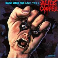 RAISE YOUR FIST & YELL-ALICE COOPER