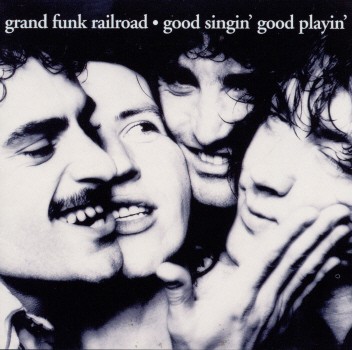 GOOD SINGING GOOD PLAYIN-GRAND FUNK RAILROAD