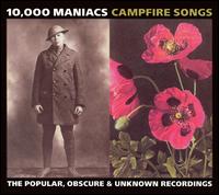 CAMPFIRE SONGS: POPULAR OBSCURE UNKNOWN RECORDING-000 MANIACS 10