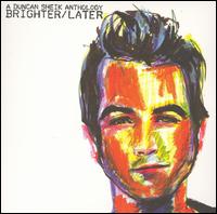 BRIGHTER / LATER: A DUNCAN SHEIK ANTHOLOGY (ASIA)-DUNCAN SHEIK