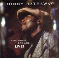 THESE SONGS FOR YOU LIVE-DONNY HATHAWAY