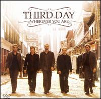 WHEREVER YOU ARE-THIRD DAY