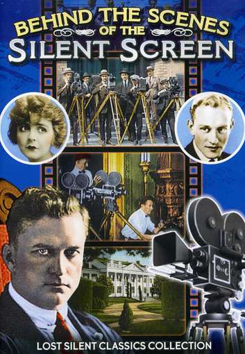 BEHIND THE SCENES OF THE SILENT SCREEN / (B&W MO-BEHIND THE SCENES OF THE SILENT SCREEN / (B&W MO
