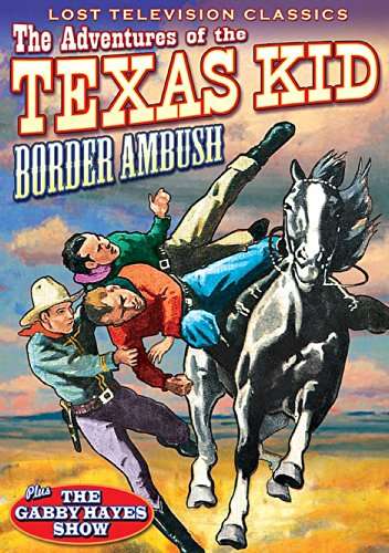 ADVENTURES OF THE TEXAS KID: BORDER AMBUSH-ADVENTURES OF THE TEXAS KID: BORDER AMBUSH