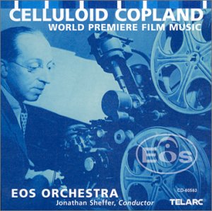CELLULOID COPLAND: WORLD PREMIERE FILM MUSIC-EOS ORCHESTRA / SHEFFER / COPLAND