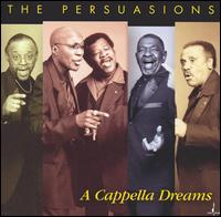 A CAPELLA DREAMS-PERSUASIONS