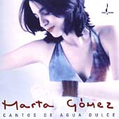 CANTOS DE AGUA DULCE: SONGS OF THE SWEET WATER-MARTA GOMEZ