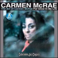 ART OF CARMEN MCRAE: FOR ONCE IN MY LIFE-CARMEN MCRAE