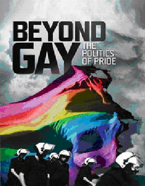 BEYOND GAY: POLITICS OF PRIDE-BEYOND GAY: POLITICS OF PRIDE