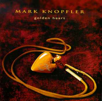 GOLDEN HEART-MARK KNOPFLER