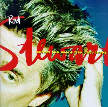 WHEN WE WERE THE NEW BOYS (MOD)-ROD STEWART