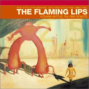 YOSHIMI BATTLES THE PINK ROBOTS-FLAMING LIPS