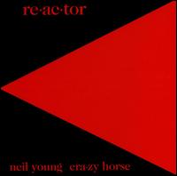 REACTOR (RMST)-NEIL YOUNG & CRAZY HORSE
