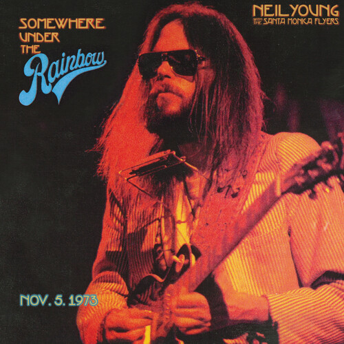 SOMEWHERE UNDER THE RAINBOW 1973-NEIL YOUNG / SANTA MONICA FLYERS