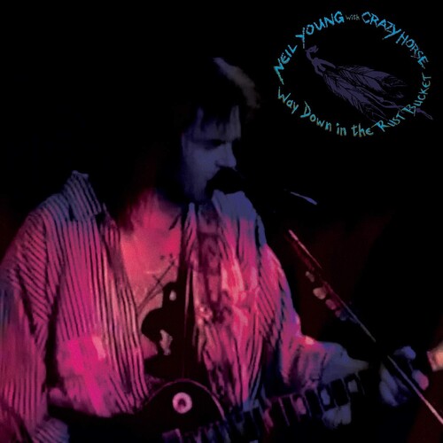 WAY DOWN IN THE RUST BUCKET-NEIL YOUNG & CRAZY HORSE