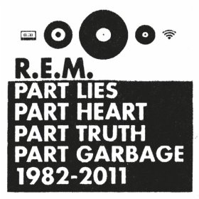 PART LIES PART HEART PART TRUTH PART GARBAGE 1982-R.E.M.