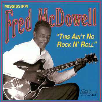 THIS AIN'T NO ROCK & ROLL-FRED MCDOWELL