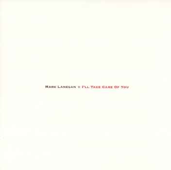 I'LL TAKE CARE OF YOU-MARK LANEGAN